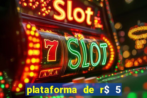 plataforma de r$ 5 jogo do tigrinho